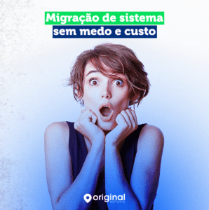 Read more about the article Migração de sistema sem medo e custo. Vem para a Original
